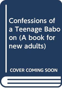 Confessions of a Teenage Baboon Confessions of a Teenage Baboon