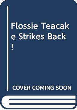 Flossie Teacake Strikes Back