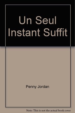 Un Seul Instant Suffit Un Seul Instant Suffit