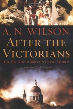 After the Victorians The Decline of Britain in the World  9780374101985 Front Cover