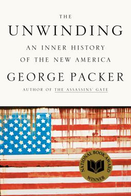 Unwinding An Inner History of the New America  9780374102418 Front Cover