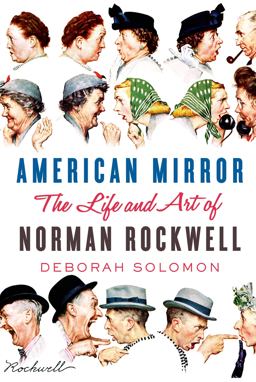 American Mirror The Life and Art of Norman Rockwell  9780374113094 Front Cover