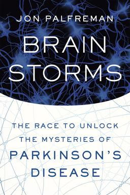 Brain Storms The Race to Unlock the Mysteries of Parkinson's Disease  9780374116170 Front Cover