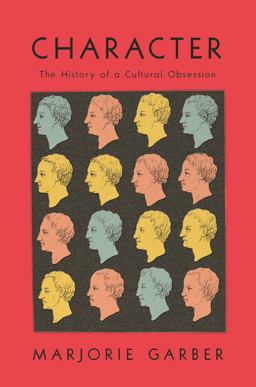 Character The History of a Cultural Obsession  9780374120856 Front Cover