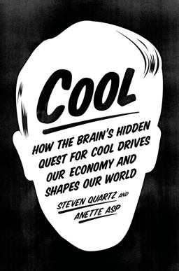 Cool How the Brain's Hidden Quest for Cool Drives Our Economy and Shapes Our World  9780374129187 Front Cover