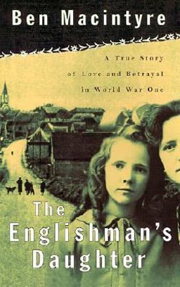 Englishman's Daughter A True Story of Love and Betrayal in World War One  9780374129859 Front Cover