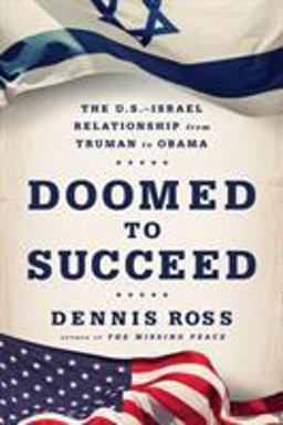 Doomed to Succeed The U. S. -Israel Relationship from Truman to Obama  9780374141462 Front Cover