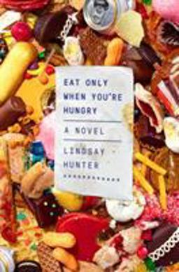 Eat Only When You're Hungry A Novel  9780374146153 Front Cover