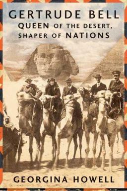 Gertrude Bell Queen of the Desert, Shaper of Nations  9780374161620 Front Cover