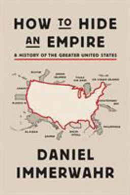 How to Hide an Empire A History of the Greater United States  9780374172145 Front Cover