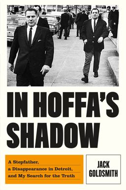 In Hoffa's Shadow A Stepfather, a Disappearance in Detroit, and My Search for the Truth  9780374175658 Front Cover