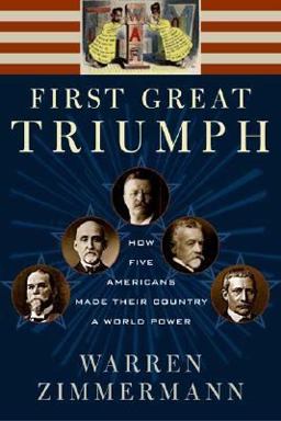 First Great Triumph How Five Americans Made Their Country a World Power  9780374179397 Front Cover