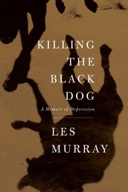 Killing the Black Dog A Memoir of Depression  9780374181062 Front Cover