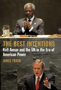 Best Intentions Kofi Annan and the un in the Era of American World Power  9780374182205 Front Cover
