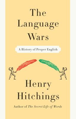 Language Wars A History of Proper English  9780374183295 Front Cover