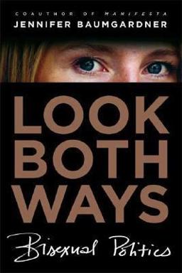 Look Both Ways Bisexual Politics  9780374190040 Front Cover