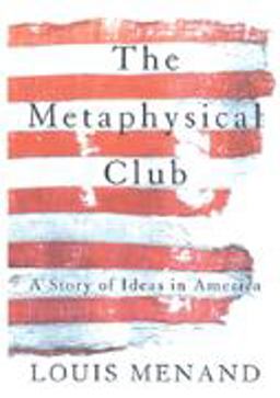 Metaphysical Club A Story of Ideas in America  9780374199630 Front Cover