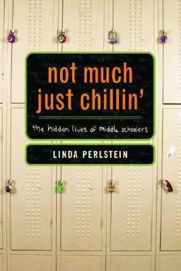 Not Much Just Chillin' The Hidden Lives of Middle Schoolers  9780374208820 Front Cover