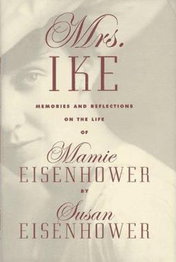 Mrs. Ike Memories and Reflections on the Life of Mamie Eisenhower  9780374215149 Front Cover