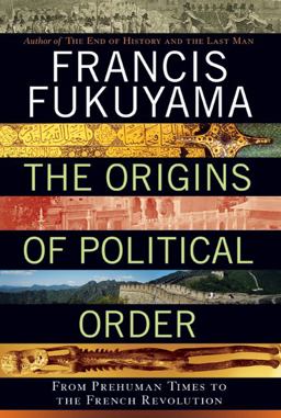 Origins of Political Order From Prehuman Times to the French Revolution  9780374227340 Front Cover