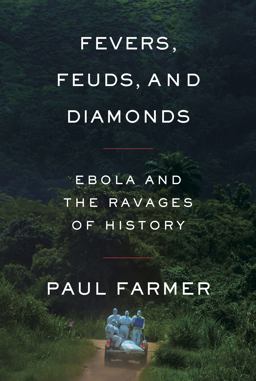Fevers, Feuds, and Diamonds Ebola and the Ravages of History  9780374234324 Front Cover
