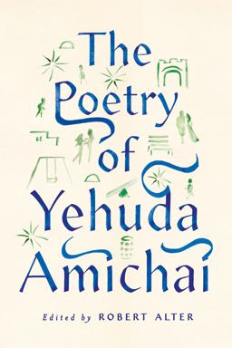 The Poetry of Yehuda Amichai The Poetry of Yehuda Amichai