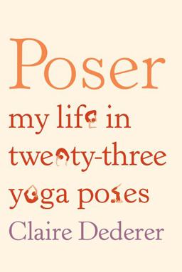 Poser My Life in Twenty-Three Yoga Poses  9780374236441 Front Cover