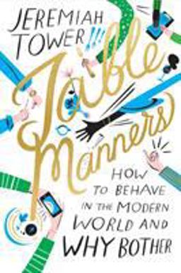 Table Manners How to Behave in the Modern World and Why Bother  9780374272340 Front Cover