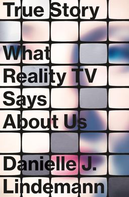 True Story What Reality TV Says about Us  9780374279028 Front Cover