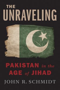 Unraveling Pakistan in the Age of Jihad  9780374280437 Front Cover