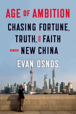 Age of Ambition: Chasing Fortune, Truth, and Faith in the New China Chasing Fortune, Truth, and Faith in the New China  9780374280741 Front Cover