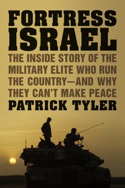 Fortress Israel The Inside Story of the Military Elite Who Run the Country - And Why They Can't Make Peace  9780374281045 Front Cover