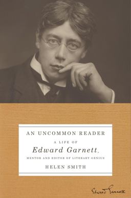 Uncommon Reader A Life of Edward Garnett, Mentor and Editor of Literary Genius  9780374281120 Front Cover