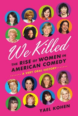 We Killed The Rise of Women in American Comedy  9780374287238 Front Cover