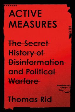 Active Measures The Secret History of Disinformation and Political Warfare  9780374287269 Front Cover