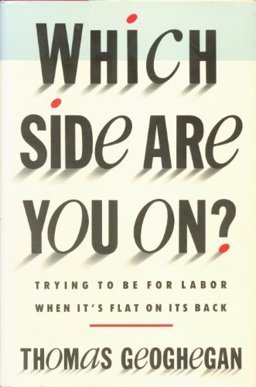 Which Side Are You On? Trying to Be for Labor When It's Flat on Its Back  9780374289195 Front Cover