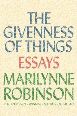 Givenness of Things Essays  9780374298470 Front Cover