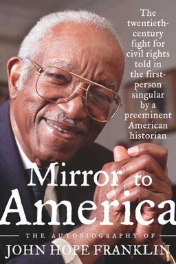 Mirror to America The Autobiography of John Hope Franklin  9780374299446 Front Cover