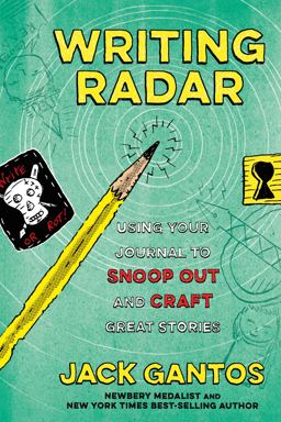 Writing Radar Using Your Journal to Snoop Out and Craft Great Stories  9780374304560 Front Cover