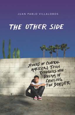 Other Side Stories of Central American Teen Refugees Who Dream of Crossing the Border  9780374305734 Front Cover
