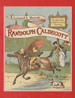 Randolph Caldecott: the Man Who Could Not Stop Drawing  9780374310257 Front Cover