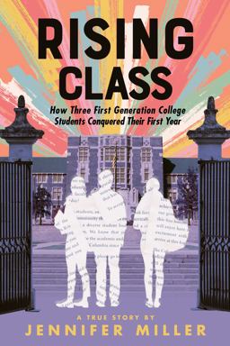 Rising Class How Three First-Generation College Students Conquered Their First Year  9780374313579 Front Cover