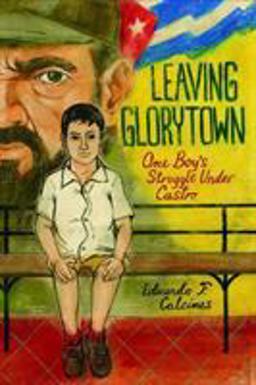 Leaving Glorytown One Boy's Struggle under Castro  9780374343941 Front Cover