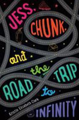Jess, Chunk, and the Road Trip to Infinity  9780374380069 Front Cover