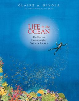 Life in the Ocean The Story of Oceanographer Sylvia Earle  9780374380687 Front Cover
