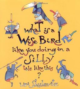 What Is a Wise Bird Like You Doing in a Silly Tale Like This? 1st 9780374383008 Front Cover