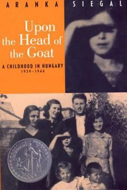 Upon the Head of the Goat A Childhood in Hungary 1939-1944 (Newbery Honor Book)  9780374480790 Front Cover