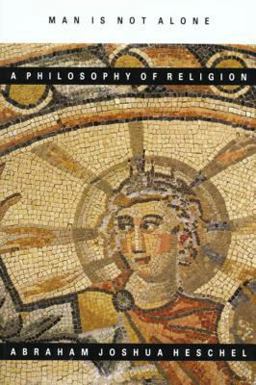 Man Is Not Alone A Philosophy of Religion  9780374513283 Front Cover