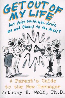 Get Out of My Life, but First Could You Drive Me and Cheryl to the Mall? A Parent's Guide to the New Teenager  9780374523220 Front Cover