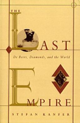 Last Empire De Beers, Diamonds, and the World  9780374524265 Front Cover